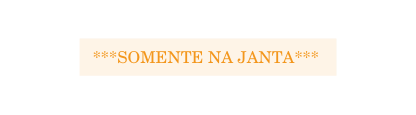 SOMENTE NA JANTA